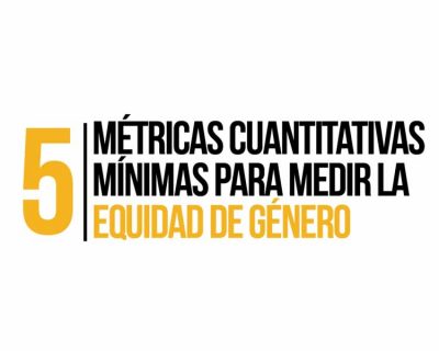 5 Métricas cuantitativas mínimas para medir la equidad de género