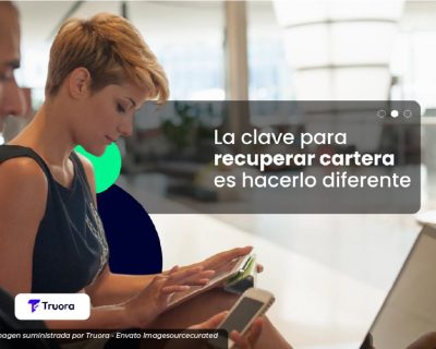 Tecnología y personalización: La clave para recuperar cartera