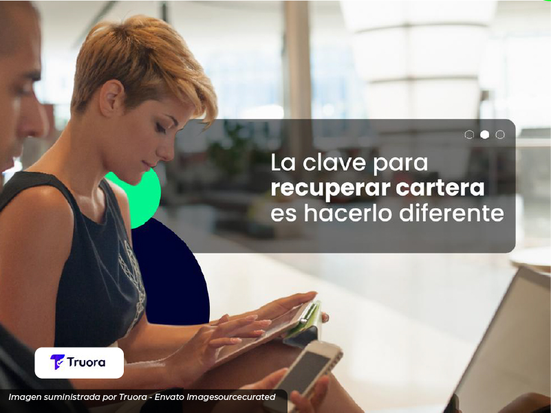 Tecnología y personalización: La clave para recuperar cartera